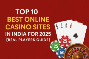 Best Online Casino Sites in India 2025 – Trusted & Top-Rated Picks