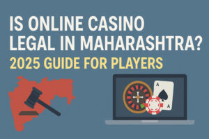 Is Online Casino Legal in Maharashtra? 2025 Guide for Players