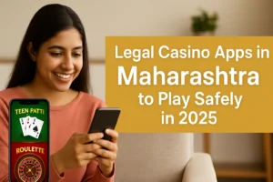Legal Casino Apps in Maharashtra to Play Safely in 2025